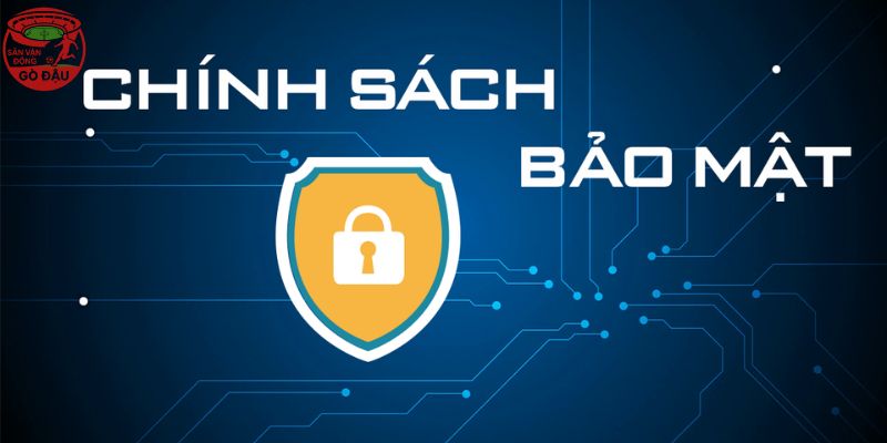 Chính sách bảo mật Sân Vận Động Gò Đậu